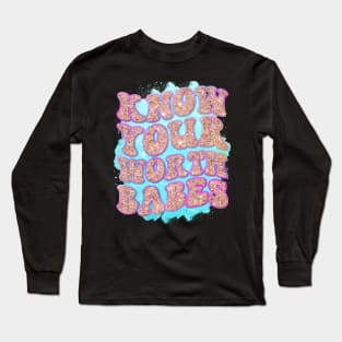 Know Your Worth Babes, Self Care, Self Love Long Sleeve T-Shirt